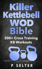 Killer Kettlebell Wod Bible: 200+ Cross Training Kb Workouts foto