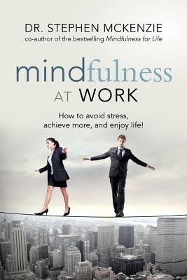 Mindfulness at Work: How to Avoid Stress, Achieve More, and Enjoy Life! foto mare Mindfulness at Work: How to Avoid Stress, Achieve More, and Enjoy Life! foto mare