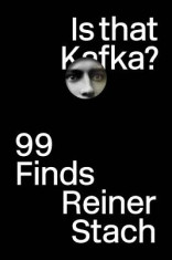 Is That Kafka?: 99 Finds foto