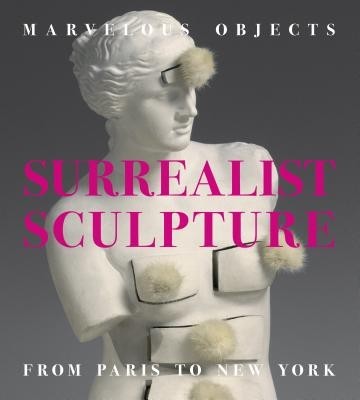 Marvelous Objects: Surrealist Sculpture from Paris to New York foto mare Marvelous Objects: Surrealist Sculpture from Paris to New York foto mare