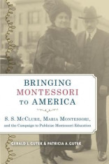 Bringing Montessori to America: S. S. McClure, Maria Montessori, and the Campaign to Publicize Montessori Education foto