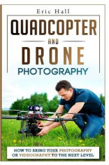 Quadcopter and Drone Photography: How to Bring Your Photography or Videography to the Next Level foto