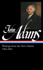 John Adams: Writings from the New Nation 1784-1826 foto