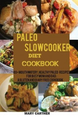 The Paleo Slowcooker Diet Cookbook: 80+ Mouthwatering, Healthy Paleo Recipes for Busy Mom and Dad: A Gluten and Diary Free Cookbook. foto