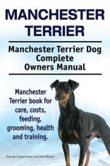 Manchester Terrier. Manchester Terrier Dog Complete Owners Manual. Manchester Terrier Book for Care, Costs, Feeding, Grooming, Health and Training. foto