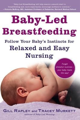Baby-Led Breastfeeding: Follow Your Baby's Instincts for Relaxed and Easy Nursing foto mare Baby-Led Breastfeeding: Follow Your Baby's Instincts for Relaxed and Easy Nursing foto mare