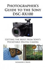 Photographer&amp;#039;s Guide to the Sony Dsc-Rx100 foto