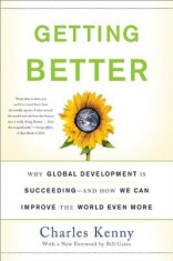 Getting Better: Why Global Development Is Succeeding--And How We Can Improve the World Even More foto