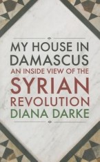 My House in Damascus: An Inside View of the Syrian Revolution foto