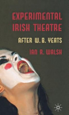 Experimental Irish Theatre: After W.B. Yeats foto