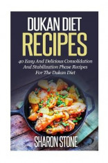 Dukan Diet Recipes: 40 Easy and Delicious Consolidation and Stabilization Phase Recipes for the Dukan Diet foto