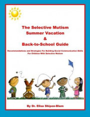 The Selective Mutism Summer Vacation &amp;amp; Back-To-School Guide: Recommendations &amp;amp; Strategies for Building Social Communication Skills foto