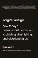 Digital Vertigo: How Today&amp;#039;s Online Social Revolution Is Dividing, Diminishing, and Disorienting Us foto