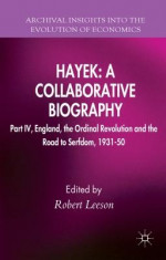 Hayek: A Collaborative Biography: Part IV, England, the Ordinal Revolution and the Road to Serfdom, 1931-50 foto