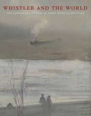 Whistler and the World: The Lunder Collection of James McNeill Whistler foto