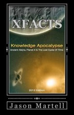 Knowledge Apocalypse 2012 Edition: Ancient Aliens, Planet X &amp;amp; the Lost Cycle of Time foto