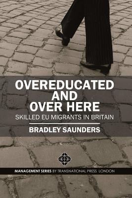 Overeducated and Over Here: Skilled Eu Migrants in Britain Overeducated and Over Here: Skilled Eu Migrants in Britain