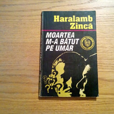 MOARTEA M-A BATUT PE UMAR - Haralamb Zinca - Editura Garamond, 1992, 142 p.