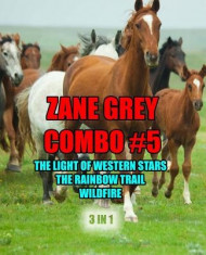Zane Grey Combo #5: The Light of Western Stars/The Rainbow Trail/Wildfire foto