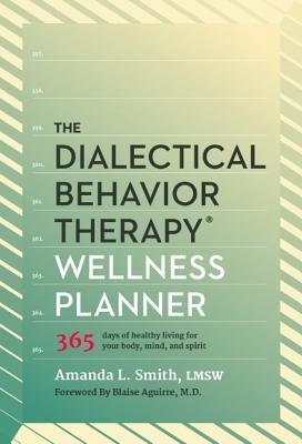 The Dialectical Behavior Therapy Wellness Planner: 365 Days of Healthy Living for Your Body, Mind, and Spirit foto mare The Dialectical Behavior Therapy Wellness Planner: 365 Days of Healthy Living for Your Body, Mind, and Spirit foto mare
