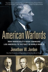 American Warlords: How Roosevelt&amp;#039;s High Command Led America to Victory in World War II foto