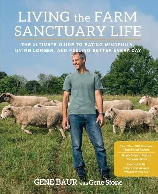 Living the Farm Sanctuary Life: The Ultimate Guide to Eating Mindfully, Living Longer, and Feeling Better Every Day foto mare Living the Farm Sanctuary Life: The Ultimate Guide to Eating Mindfully, Living Longer, and Feeling Better Every Day foto mare