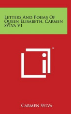 Letters and Poems of Queen Elisabeth, Carmen Sylva V1 foto