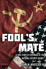 Fool&amp;#039;s Mate: A True Story of Espionage at the National Security Agency foto