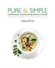 Pure &amp;amp; Simple: Homemade Indian Vegetarian Cuisine foto