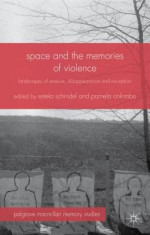 Space and the Memories of Violence: Landscapes of Erasure, Disappearance and Exception foto