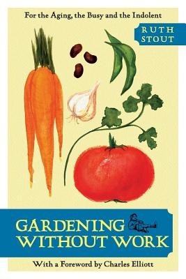 Gardening Without Work: For the Aging, the Busy, and the Indolent foto mare Gardening Without Work: For the Aging, the Busy, and the Indolent foto mare