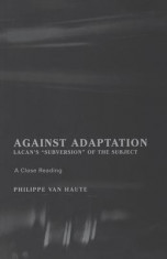 Against Adaptation: Lacan&amp;#039;s Subversion of the Subject foto