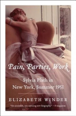 Pain, Parties, Work: Sylvia Plath in New York, Summer 1953 foto