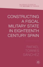 Constructing a Fiscal Military State in Eighteenth-Century Spain foto