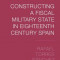 Constructing a Fiscal Military State in Eighteenth-Century Spain