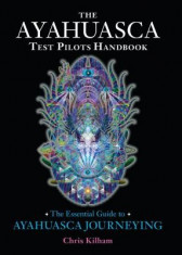 The Ayahuasca Test Pilots Handbook: The Essential Guide to Ayahuasca Journeying foto