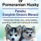 Pomsky or Pomeranian Husky. the Ultimate Pomsky Dog Manual. Pomeranian Husky Care, Costs, Feeding, Grooming, Health and Training All Included.