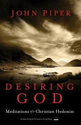 Desiring God: Meditations of a Christian Hedonist Desiring God: Meditations of a Christian Hedonist