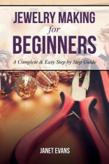 Jewelry Making for Beginners: A Complete &amp;amp; Easy Step by Step Guide foto