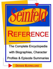 Seinfeld Reference: The Complete Encyclopedia with Biographies, Character Profiles &amp;amp; Episode Summaries foto