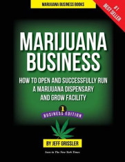 Marijuana Business: How to Open and Successfully Run a Marijuana Dispensary and Grow Facility foto