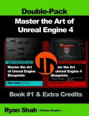 Master the Art of Unreal Engine 4 - Blueprints - Double Pack #1: Book #1 and Extra Credits - HUD, Blueprint Basics, Variables, Paper2d, Unreal Motion foto