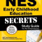 NES Early Childhood Education Secrets Study Guide: NES Test Review for the National Evaluation Series Tests