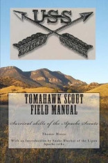 Tomahawk Scout Field Manual: Survival Skills of the Apache Scouts foto