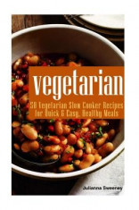 Vegetarian: 50 Vegetarian Slow Cooker Recipes for Quick &amp;amp; Easy Healthy Meals foto