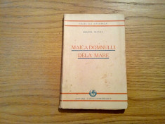MAICA DOMNULUI DELA MARE - Emanoil Bucuta - Cartea Romaneasca. 1930, 203 p. foto
