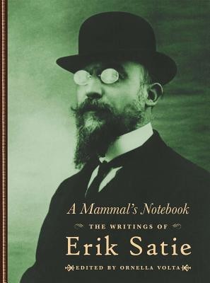 A Mammal's Notebook: The Writings of Erik Satie foto mare A Mammal's Notebook: The Writings of Erik Satie foto mare