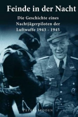 Feinde in Der Nacht: Geschichte Eines Nachtjagdpiloten Der Luftwaffe 1943-1945 foto