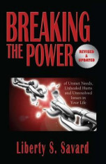 Breaking the Power ( Revised and Updated): Of Unmet Needs, Unhealed Hurts, and Unresolved Issues in Your Life foto