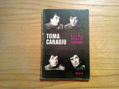 TOMA CARAGIU Poeme si alte CONFESIUNI - Dacia, 1979, 107 p.+ ilustrati foto